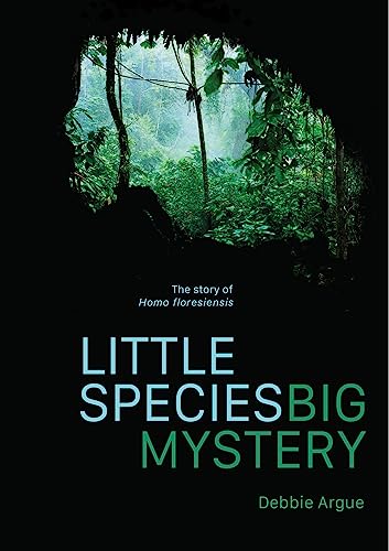 Little Species, Big Mystery: The Story of Homo Floresiensis